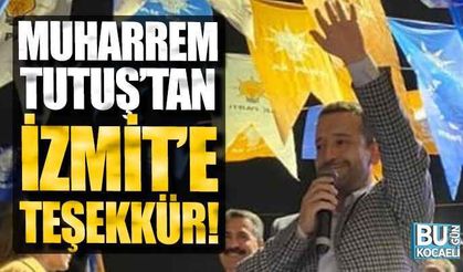 Muharrem Tutuş’tan İzmit’e Teşekkür: ‘Gönlümüzün ve Partimizin Kapıları Herkese Açık!”